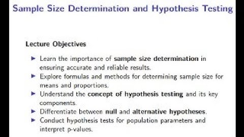STA 121: Statistical Inference I || Sample Size Determination and Hypothesis Testing