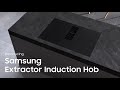 Introducing Samsung Extractor Induction Hob | Samsung