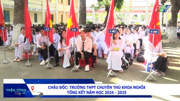 Châu Đốc: Trường THPT Chuyên Thủ Khoa Nghĩa tổng kết năm học 2024–2025 | Đài Truyền hình An Giang