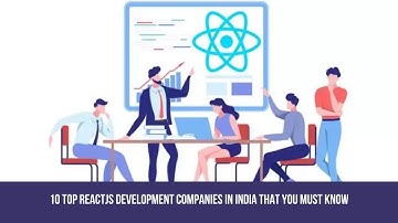 Top 10 Most Popular ReactJS Development Companies In India In 2021