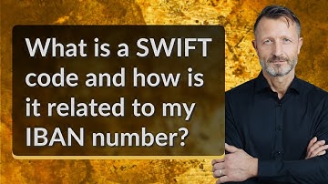 What is a SWIFT code and how is it related to my IBAN number?