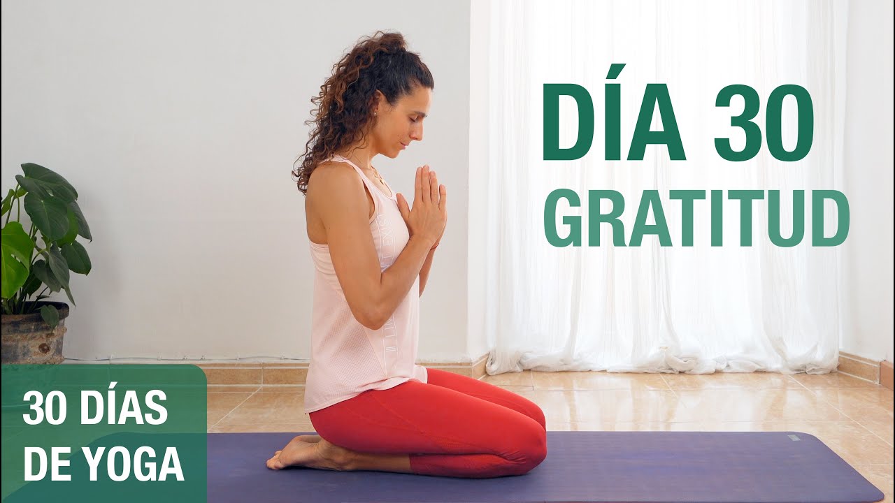 Día 30 - GRATITUD | Clase completa de yoga para la GRATITUD (50 min ...