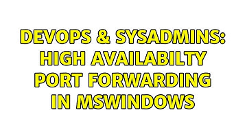 DevOps & SysAdmins: high availabilty port forwarding in mswindows