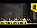 Yaxın Şərqdə vəziyyət gərgin olaraq qalmaqdadır