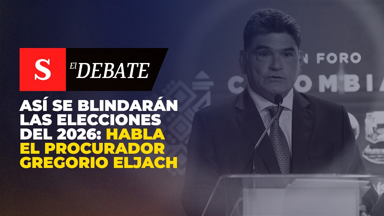 Así se blindarán las ELECCIONES del 2026: habla el procurador Gregorio Eljach | El Debate