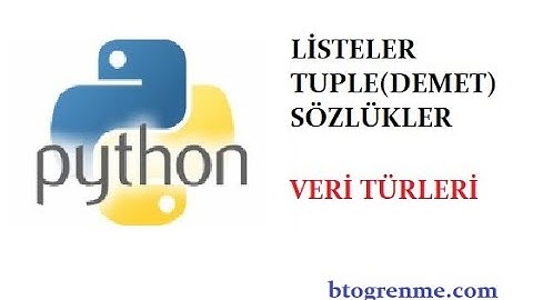 Ders 4: Python Listeler, Tuple, Sözlük Veri Türleri