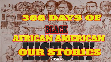 366 DAYS OF BLACK AFRICAN AMERICAN OUR STORIES