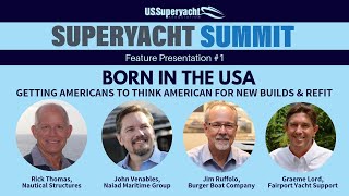 BORN IN THE USA: Getting Americans to Think American for New Builds & Refit - Superyacht Summit 2019