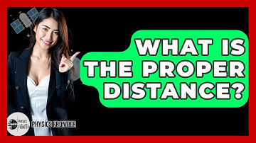 What Is The Proper Distance? - Physics Frontier