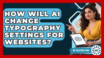 How Will AI Change Typography Settings For Websites? - WP Solutions Guru