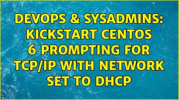 DevOps & SysAdmins: Kickstart CentOS 6 prompting for TCP/IP with network set to DHCP