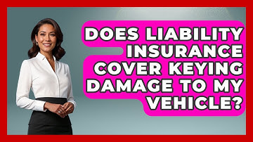 Does Liability Insurance Cover Keying Damage To My Vehicle? - Auto Coverage Explained