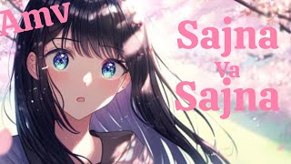 SAJNA VA SAJNA [AMV] ANIME SONG HINDI 😍😁😙 NEW HD