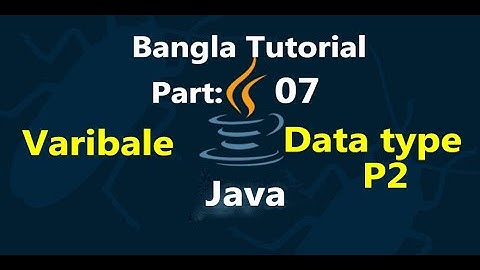 Java Bangla Tutorials 7 : Variable and data type in java (Part-2)