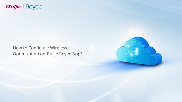 How to Configure Wireless Optimization on Ruijie Reyee App?