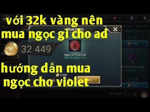 Liên Quân Mobile _ Phá 32k Vàng Để Mua Ngọc Cho Violet | Mua Ngọc Cho Ad Ta Nên Mua Gì ?