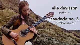 Elle Davisson | Saudade No. 3 by Roland Dyens