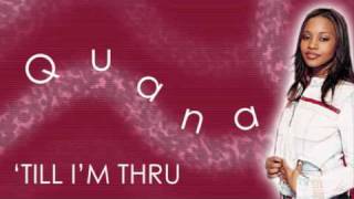 Video thumbnail of "Quana - Till I'm Thru"