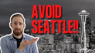 Avoid Moving To Seattle  Unless you can deal with these 10 things