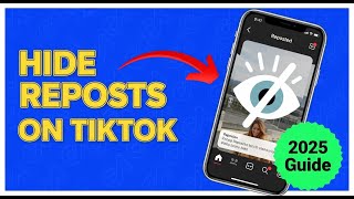 How to Hide Reposts on TikTok - Private Reposted Videos on TikTok (2025 Guide)