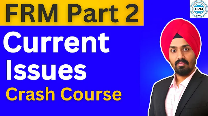 FRM Part 2 (2025) – Current Issues Crash Course