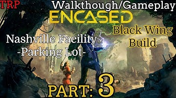 ENCASED: Walkthrough | Part 3 | Nashville Facility - Parking Lot | Black Wing | PC