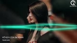 Vở Kịch Của Em Remix - Gạt Nước Mắt Của Anh Thật Sâu Vào Đáy Lòng || Khi Bạn Cần Có Tôi Đây Remix