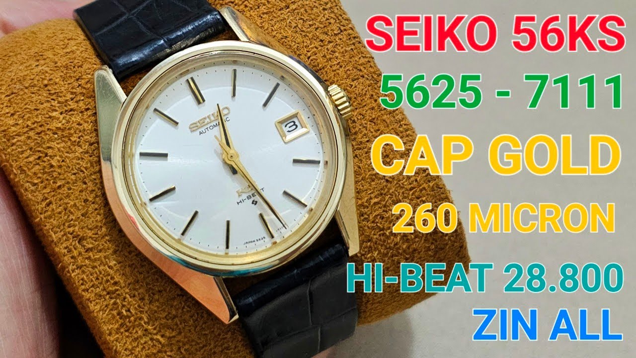 SEIKO 56KS: 5625 - 7111 CAP GOLD DẦY 260 MICRON: MÁY CƠ AUTOMATIC HI-BEAT   - YouTube