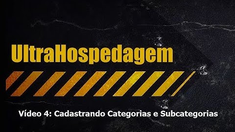 Vídeo 4: Cadastrando Categorias e Subcategorias.