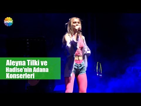 Aleyna Tilki ve Hadise'nin Adana konserleri