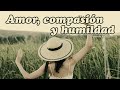 AMOR, COMPASIÓN Y HUMILDAD - Robert Adams