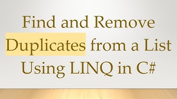 Find and Remove Duplicates from a List Using LINQ in C#
