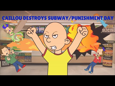 Caillou Misbehaves at & Destroys Subway/Punishment Day