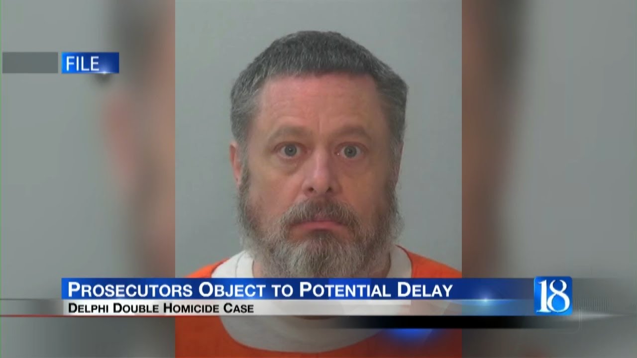 Prosecutors Object to Potential Delay in Delphi double homicide case ...