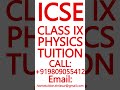 ICSE CLASS IX PHYSICS TUITION- MATHS, SCIENCE, CHEMISTRY, BIOLOGY #ICSE #ClassIX #Physics #Tuition