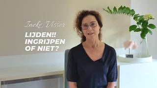 Lijden!! Ingrijpen of niet | Ineke Visser