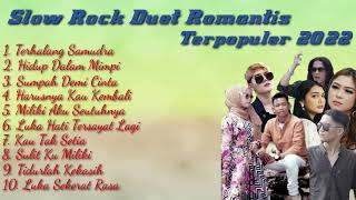 Slow Rock Duet Romantis Terpopuler 2022