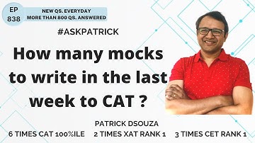 How many mocks to write in the last week to CAT? | AskPatrick | Patrick Dsouza | 6 times CAT100%ile