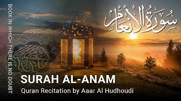 Surah Al-An'aam | Surah Anaam | سورة الأنعام | by Aaar Al Hudhoudi
