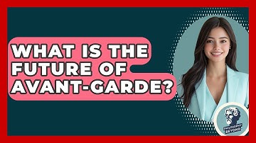What Is The Future Of Avant-garde? - Philosophy Beyond