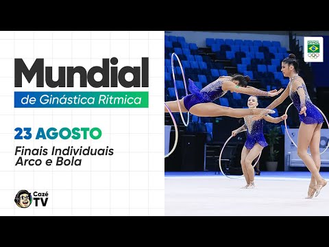 AO VIVO E COM IMAGENS: MUNDIAL DE GINÁSTICA RÍTMICA NA CAZÉTV | FINAIS DE ARCO E BOLA