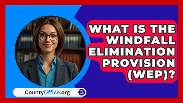 What Is The Windfall Elimination Provision (WEP)? - CountyOffice.org