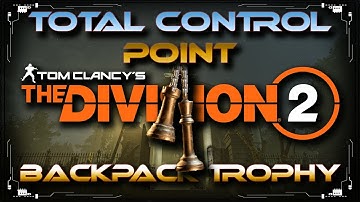 The Division 2 How To Get The Total Control Point Capture Backpack Trophy