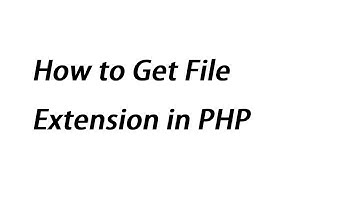How to Get File Extension in PHP