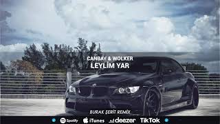 Canbay & Wolker - Leylim Yar (Burak Şerit Remix) | Lyrics | Allah Gönlüne Göre Versin Resimi