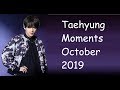 Taehyung Moments October 2019