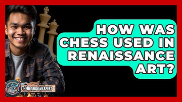 How Was Chess Used In Renaissance Art? - The Board Game Xpert
