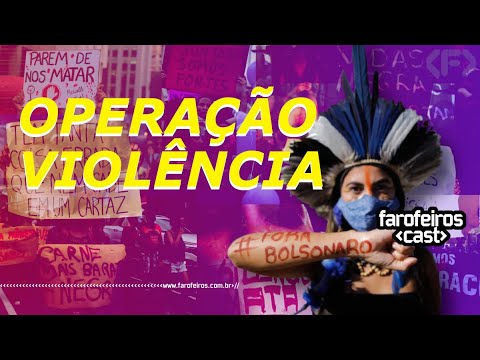 OPERAÇÃO VIOLÊNCIA - Farofeiros Cast #077