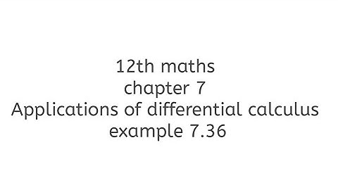 12th maths chapter 7 Applications of differential calculus example 7.36