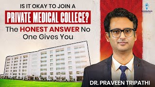 Is It Okay to Join a Private Medical College? The Honest Answer No One Gives You